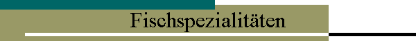 Fischspezialitäten